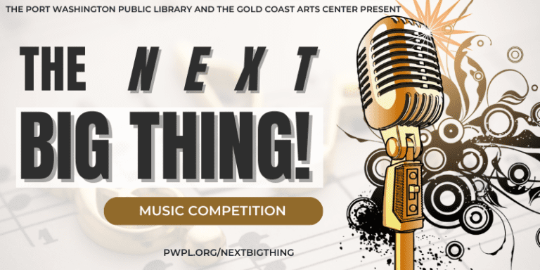 Port Washington Public Library and the Gold Coast Arts Center are looking for ‘Entertainment The Next Big Thing